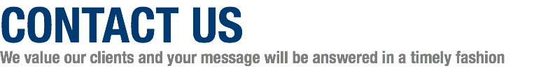 CONTACT US We value our clients and your message will be answered in a timely fashion